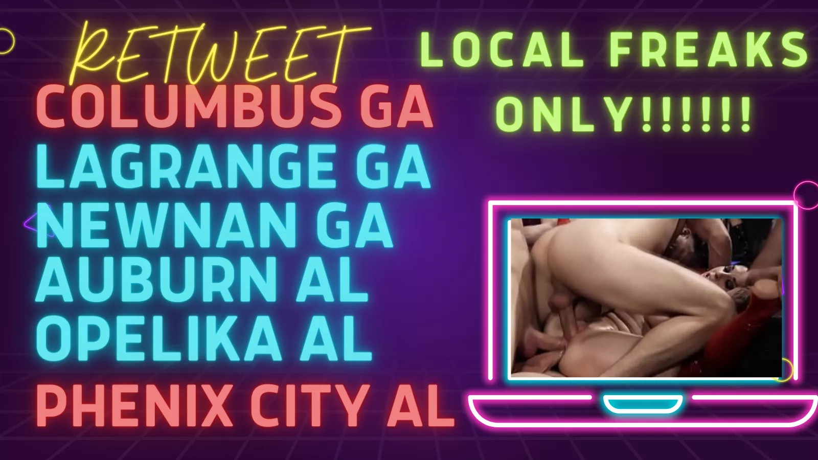 ALL THE LOCAL FREAKS!!! COLUMBUS GA, LAGRANGE GA, NEWNAN GA, PHENIX CITY AL, AUBURN AL, OPELIKA AL. Add me on twitter @adultvideocast1 or kik nat_slayer. I NEED TO CONNECT WITH ALL LOCAL FREAKS DONT MATTER YOUR SEXUAL PREFERENCE I WANT TO CONNECT WITH EV