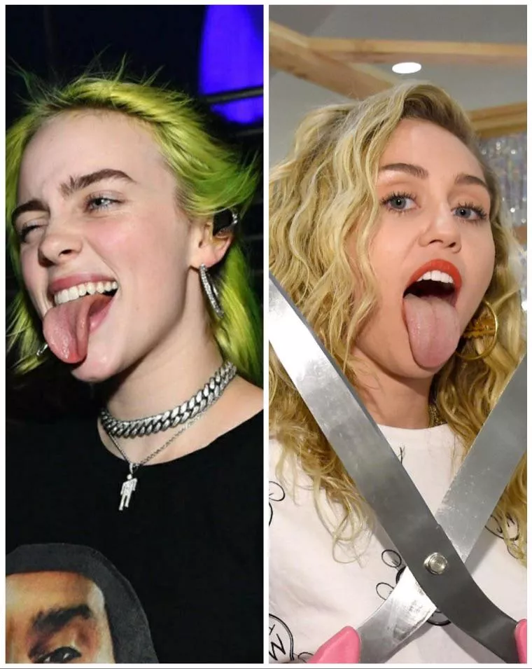 Billie Eilish and Miley Cyrus. Drain me to them. Can show