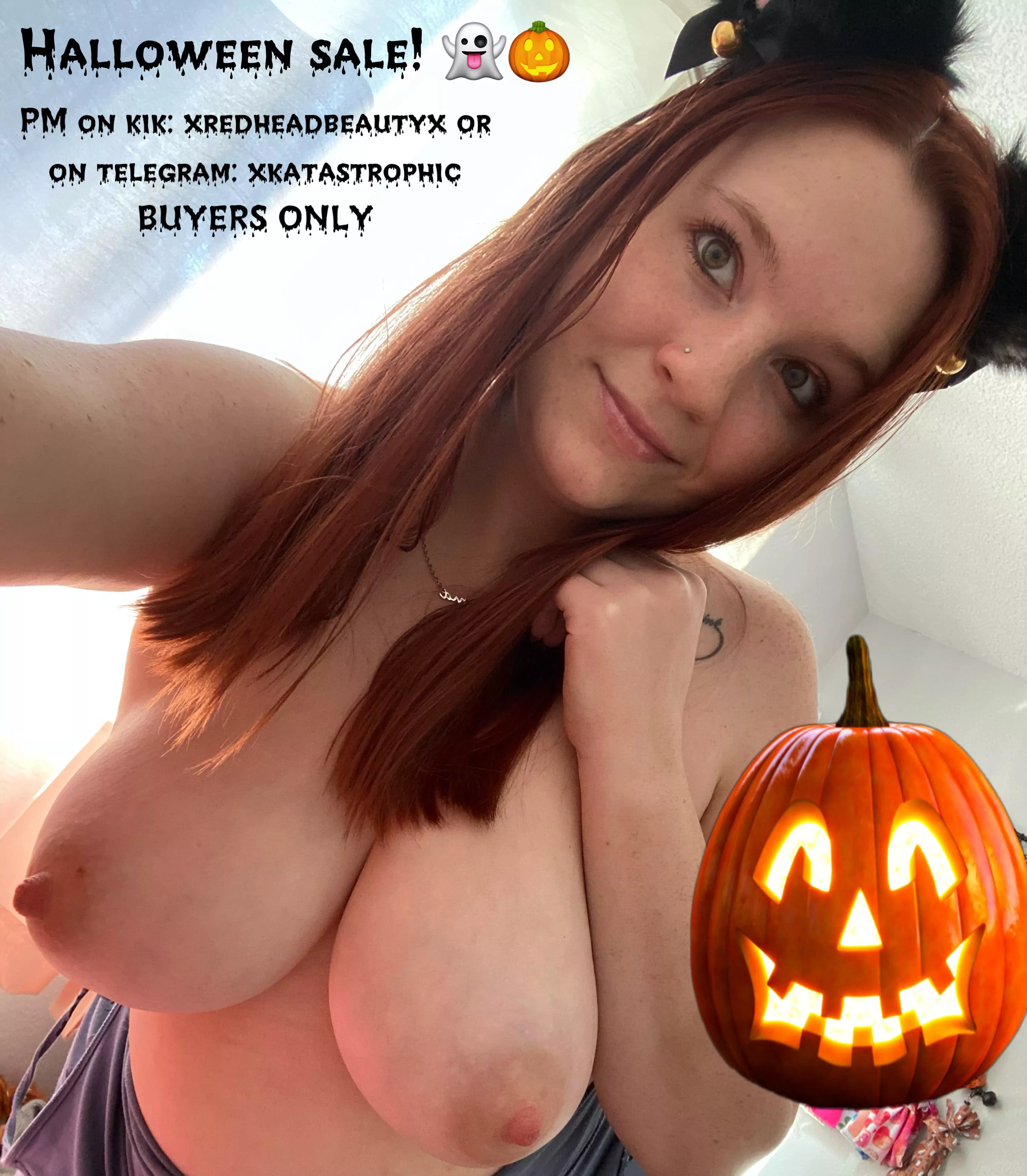 ðŸŽƒðŸ‘»Halloween Sale! 10% off $50 or more! Available for [GFE], [rate]s, premade [pic]s and [vid]s! Verified seller with hundreds of amazing reviews ðŸ’• Kik to buy: xredheadbeautyx or telegram xkatastrophic