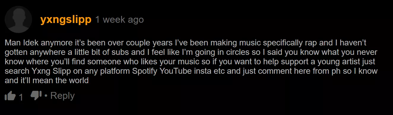 Hey let's help support this young artist! When he gets big, you'll want to be able to say that you listened to him back when he was posting comments on PornHub.