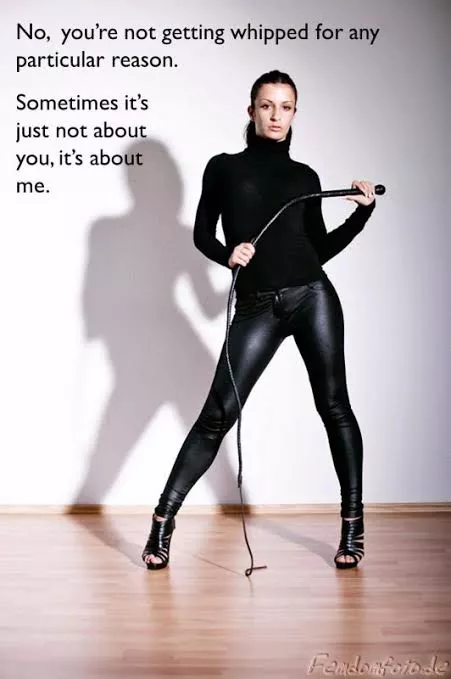 Just because. [Femdom] [Female Domination] [Domme] [UFR] [whip] [whipping] [submission] [caption]