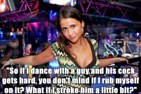 That's why you took her to the club, right?