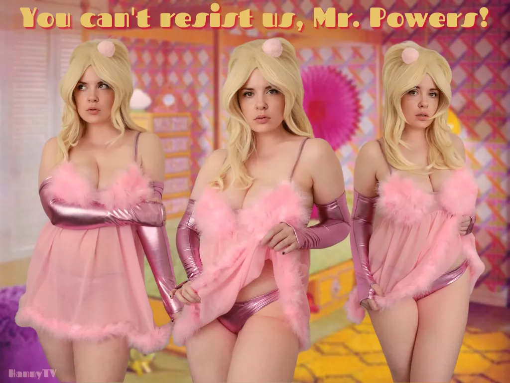 You can't resist us Mr. Powers! (HannyTV as Fembot)