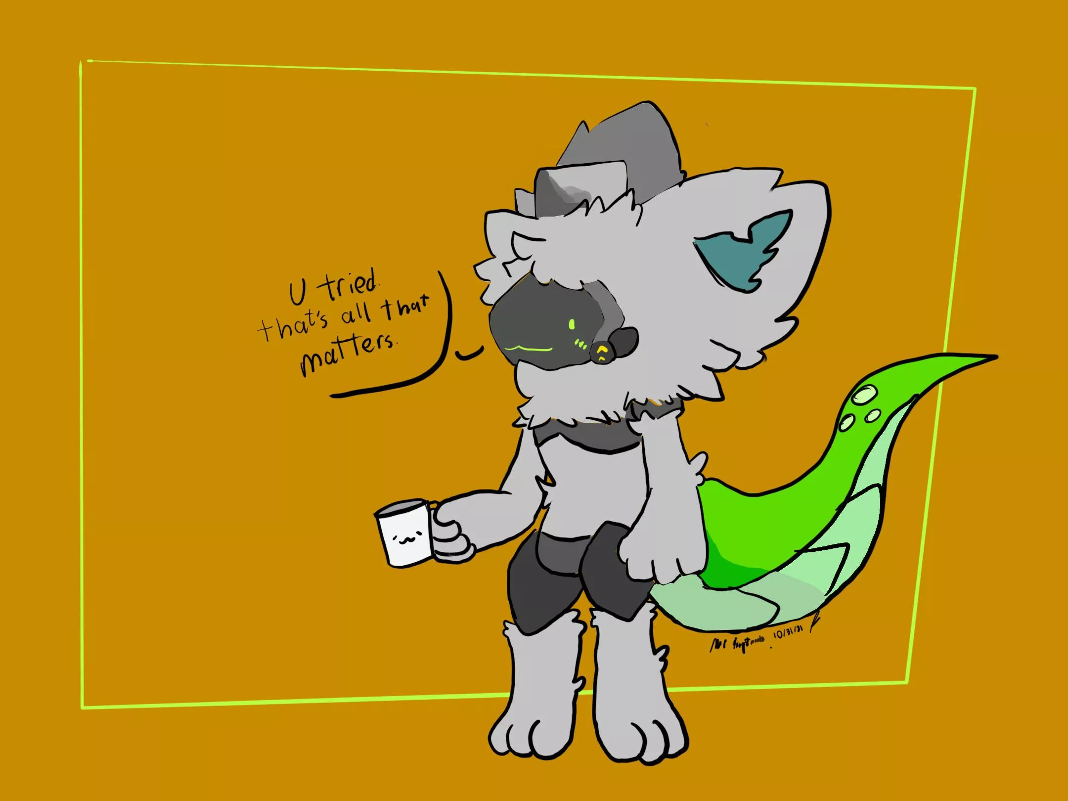 You tried, thats all that matters and im proud of it (Art by me)